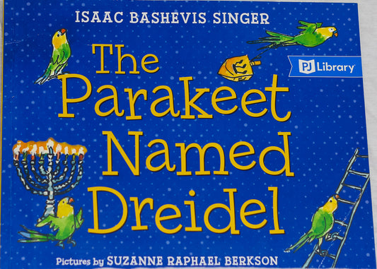 The Parakeet Named Dreidel: A Picture Book, Isaac Bashevis Singer
